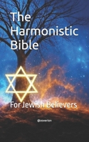 The Harmonistic Bible: For Jewish Believers B0DWSSMY32 Book Cover