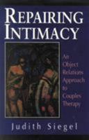 Repairing Intimacy: An Object Relations Approach to Couples Therapy 1568217625 Book Cover