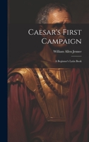 Caesar's First Campaign: A Beginner's Latin Book 1021994987 Book Cover