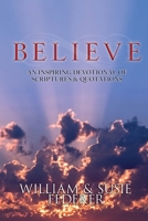 BELIEVE - An Inspiring Devotional of Scriptures & Quotations 173695900X Book Cover