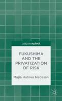 Fukushima and the Privatization of Risk 1137343117 Book Cover