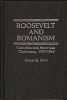 Roosevelt and Romanism: Catholics and American Diplomacy, 1937-1945 (Contributions in American History) 0837185815 Book Cover