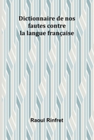 Dictionnaire de nos fautes contre la langue française B0C4G6LYT9 Book Cover