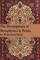 The Development of Metaphysics in Persia 1541269772 Book Cover