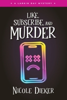 Like, Subscribe, and Murder: A Larkin Day Mystery 1733691979 Book Cover