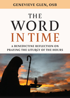 Word in Time : A Benedictine Reflection on Praying the Liturgy of the Hours 0814666094 Book Cover