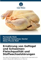 Ernährung von Geflügel und Schweinen: Fleischqualität und Stoffwechselstörungen 6207260988 Book Cover