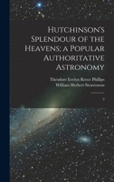 Hutchinson's Splendour of the Heavens; a Popular Authoritative Astronomy: 2 B0BQKW3YCG Book Cover