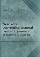 New York Convention Manual Prepared in Pursuance of Chapters 194 and 458 5518852088 Book Cover