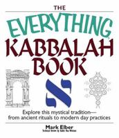 The Everything Kabbalah Book: Explore This Mystical Tradition--From Ancient Rituals to Modern Day Practices (Everything: Philosophy and Spirituality) 1593375468 Book Cover