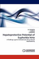 Hepatoprotective Potential of Euphorbia hirta: A Challenge against Antitubercular Drug induced Hepatotoxicity 3838382013 Book Cover
