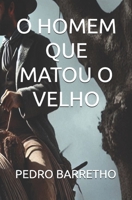 O HOMEM QUE MATOU O VELHO (Portuguese Edition) B0FPM94TXH Book Cover