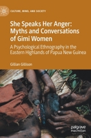 She Speaks Her Anger: Myths and Conversations of Gimi Women : A Psychological Ethnography in the Eastern Highlands of Papua New Guinea 3030493512 Book Cover