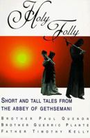 Holy Folly: Short and Tall Tales from the Abbey of Gethsemani 0887533132 Book Cover