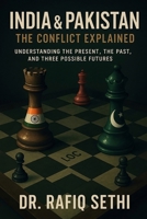 India & Pakistan: The Conflict Explained: Understanding the Present, the Past, and Three Possible Futures B0F88FSTT8 Book Cover