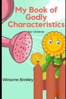 My Book of Godly Characteristics: For Children 1795644362 Book Cover