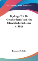 Bijdrage Tot De Geschiedenis Van Het Utrechtsche Schisma (1892) 1160046174 Book Cover