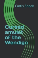 Cursed amulet of the Wendigo B0977LR417 Book Cover