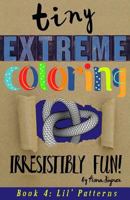 Tiny Extreme Coloring: Lil' Patterns 1545460469 Book Cover