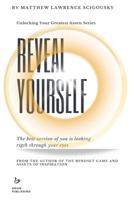 Reveal Yourself: The best version of you is looking right through your eyes B0BKRZRJ7G Book Cover