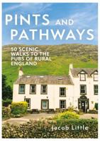 Pints and Pathways: 50 Scenic Walks to the Pubs of Rural England 184486667X Book Cover