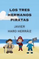 Los Tres Hermanos Piratas 1540369072 Book Cover