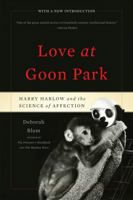 Love at Goon Park: Harry Harlow and the Science of Affection 0738202789 Book Cover