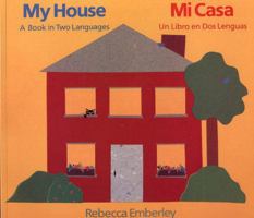 My House: A Book in Two Languages/Mi Casa: Un Libro en dos Lenguas 0316236373 Book Cover
