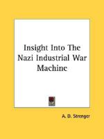 Insight Into The Nazi Industrial War Machine 1163171018 Book Cover