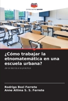 ¿Cómo trabajar la etnomatemática en una escuela urbana? (Spanish Edition) 6207777786 Book Cover