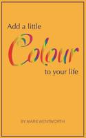 Add a Little Colour to Your Life 1090814550 Book Cover