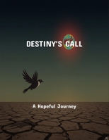 Destiny'S Call: A Hopeful Journey B0FQQZPKTP Book Cover
