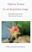 Le cri du poisson rouge: Anecdotes de poissons mis à toutes les sauces 2322468797 Book Cover