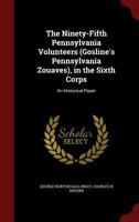 The Ninety-fifth Pennsylvania Volunteers (Gosline's Pennsylvania Zouaves") in the Sixth Corps 0548592063 Book Cover