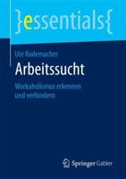 Arbeitssucht: Workaholismus erkennen und verhindern (essentials) 365818924X Book Cover