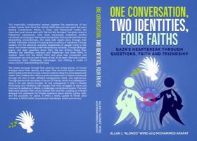 ONE CONVERSATION, TWO IDENTITIES, FOUR FAITHS: GAZA’S HEARTBREAK THROUGH QUESTIONS, FAITH AND FRIENDSHIP B0GRNDVKRV Book Cover