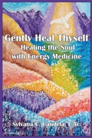 Gently Heal Thyself: Healing the Soul with Energy Medicine B08GB2YJQS Book Cover