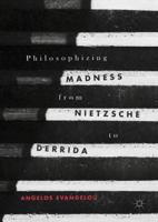 Philosophizing Madness from Nietzsche to Derrida 3319570927 Book Cover