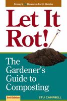 Let it Rot!: The Gardener's Guide to Composting (Storey's Down-to-Earth Guides) 0882660497 Book Cover