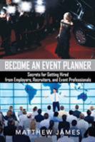 Become an Event Planner: Secrets for Getting Hired from Employers, Recruiters, and Event Professionals 0993497608 Book Cover