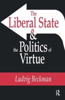 The Liberal State and the Politics of Virtue 113851621X Book Cover