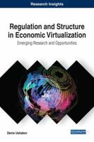 Regulation and Structure in Economic Virtualization: Emerging Research and Opportunities 1522549668 Book Cover