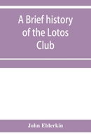 A Brief History of the Lotos Club 9353957222 Book Cover