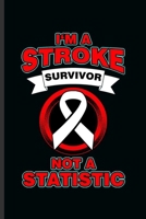 I'm a Stroke Survivor not a Statistic: Cool Animated Sayings Design For Stroke Survivor Blank Journal Gift (6x9) Dot Grid Notebook to write in 170613052X Book Cover