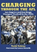 Charging Through the AFL: Los Angeles and San Diego Chargers' Football in the 1960s 1596520124 Book Cover