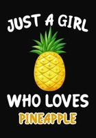 Just Girl Who Loves pineapple: Journal / Notebook Gift For Girls ,Blank Lined 109 Pages,pineapple  Lovers perfect Christmas  & Birthday Or Any Occasion 1670365476 Book Cover