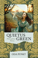 Quietus Green: Philosophical Poetry B0F88LHSBS Book Cover