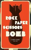 Rock, Paper, Scissors, Bomb: Card Game 1780678940 Book Cover