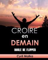 Croire en demain: Boule de flipper 150045396X Book Cover