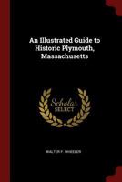 An Illustrated Guide to Historic Plymouth, Massachusetts 101574723X Book Cover
